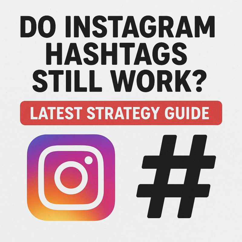 Do Instagram Hashtags Still Work Latest Strategy Guide