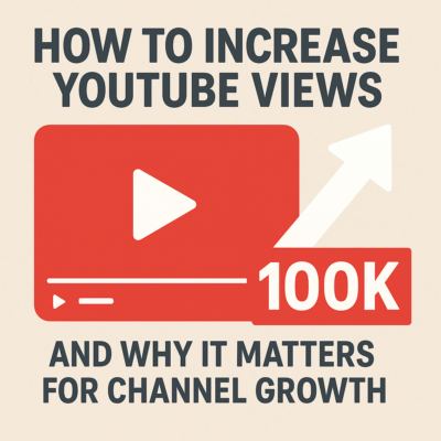 How to Increase YouTube Views and Why It Matters for Channel Growth